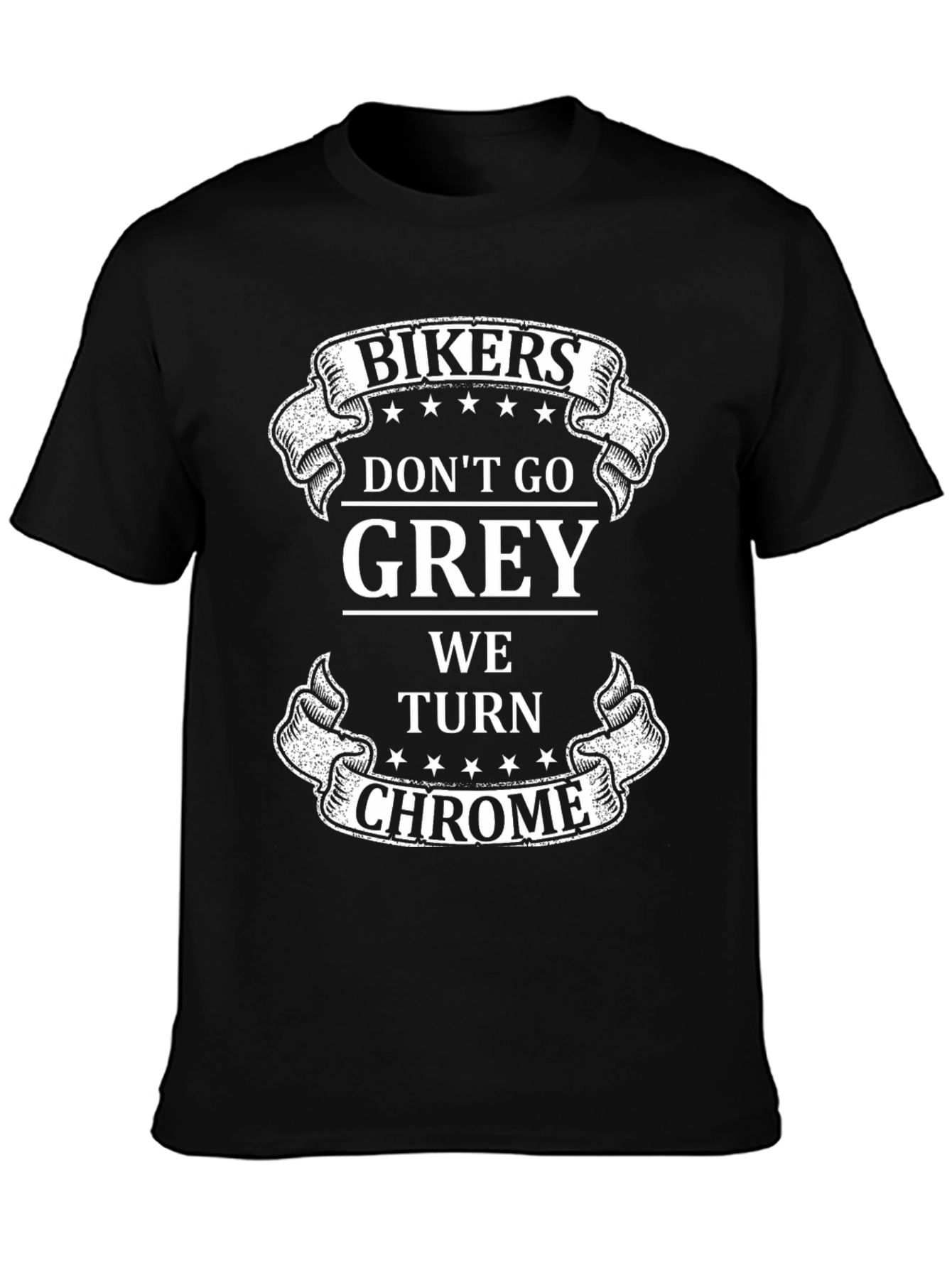 Bikers Dont Go Grey We Turn Chrome T-Shirt