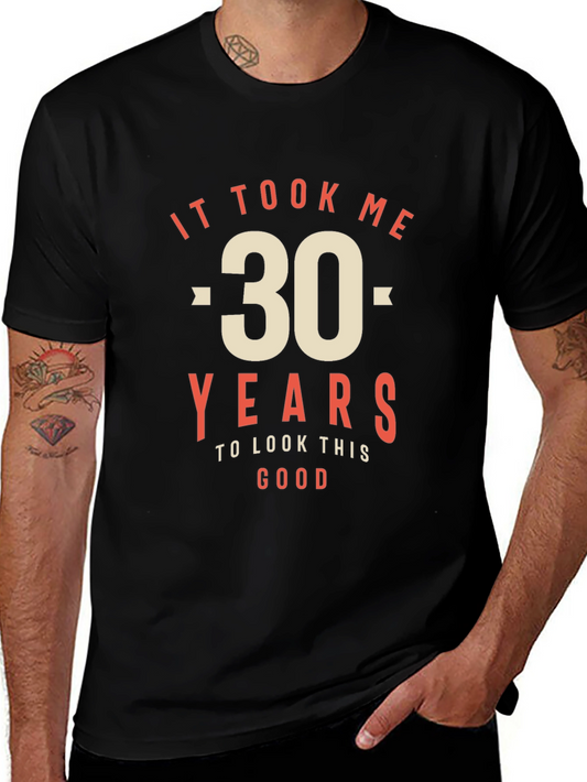 30th Birthday T-Shirt - It Took Me 30 Years to Look This Good