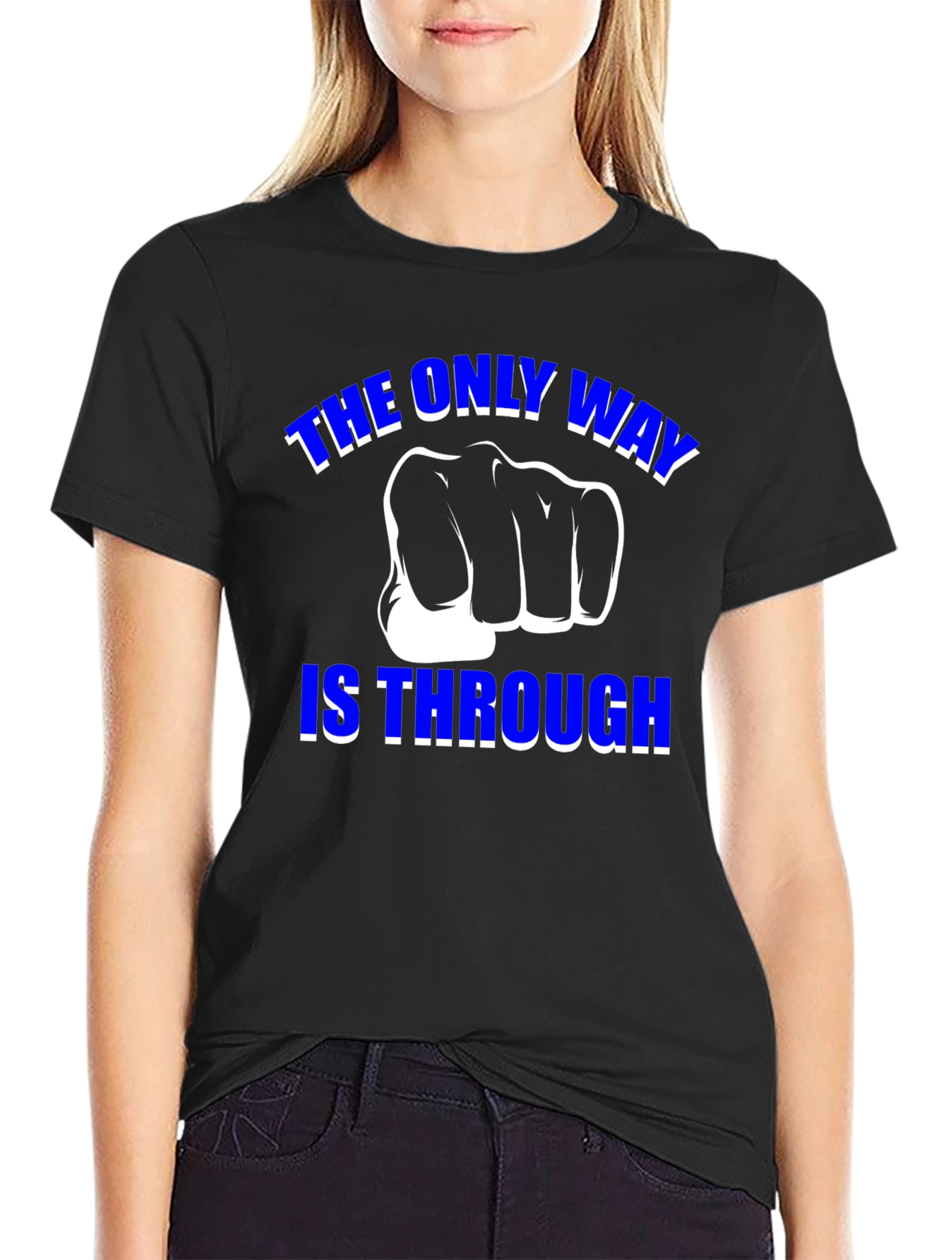The Only Way is Through - Motivational Graphic T-Shirt