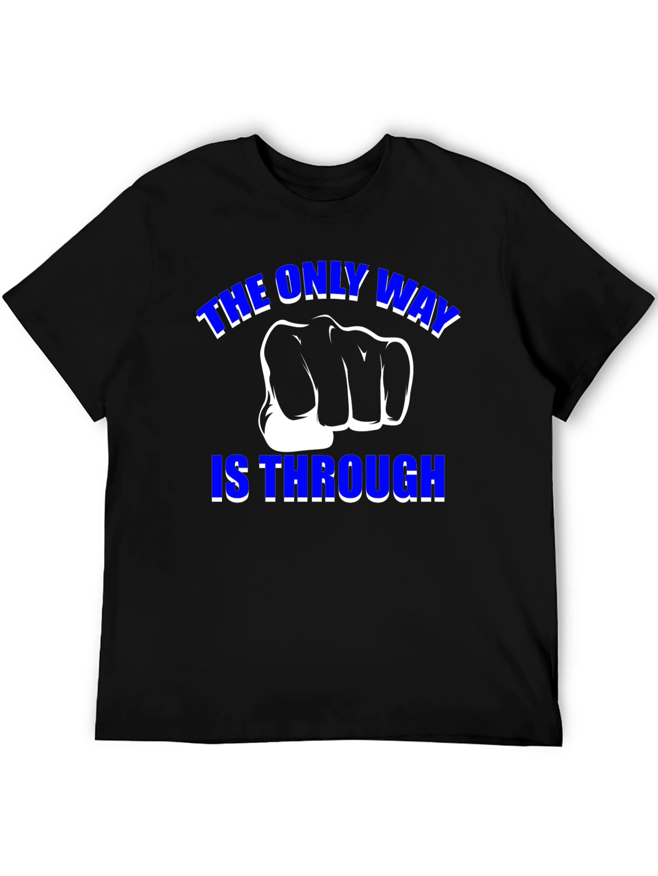 The Only Way is Through - Motivational Graphic T-Shirt