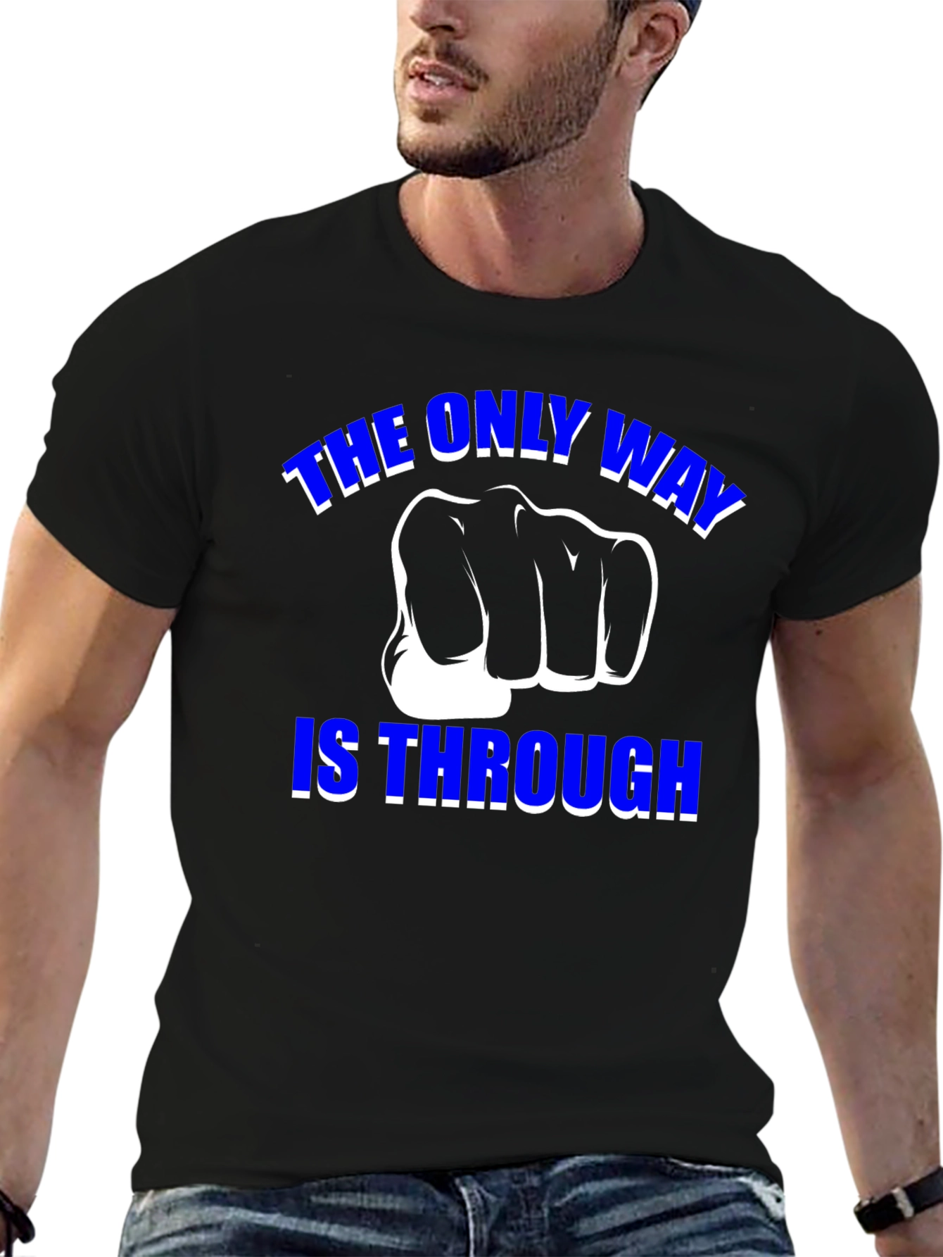 The Only Way is Through - Motivational Graphic T-Shirt