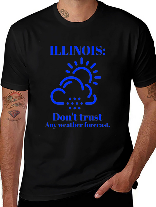 Illinois Weather T-Shirt: Dont Trust Forecasts!