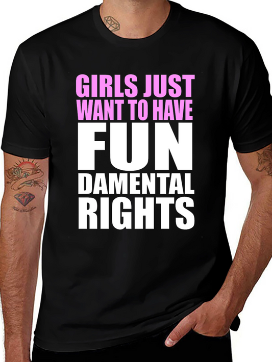 Girls Just Want To Have Fun - T-Shirt