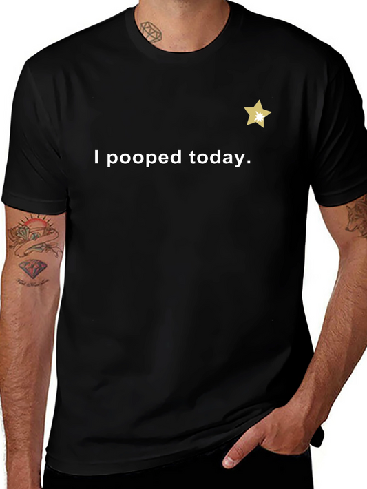 I Pooped Today T-Shirt - Guaranteed Laughs!