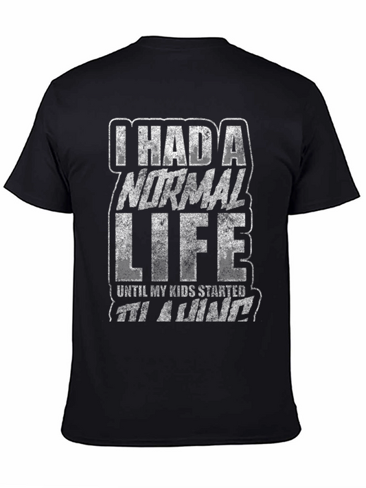 I Had a Normal Life Funny Graphic T-Shirt
