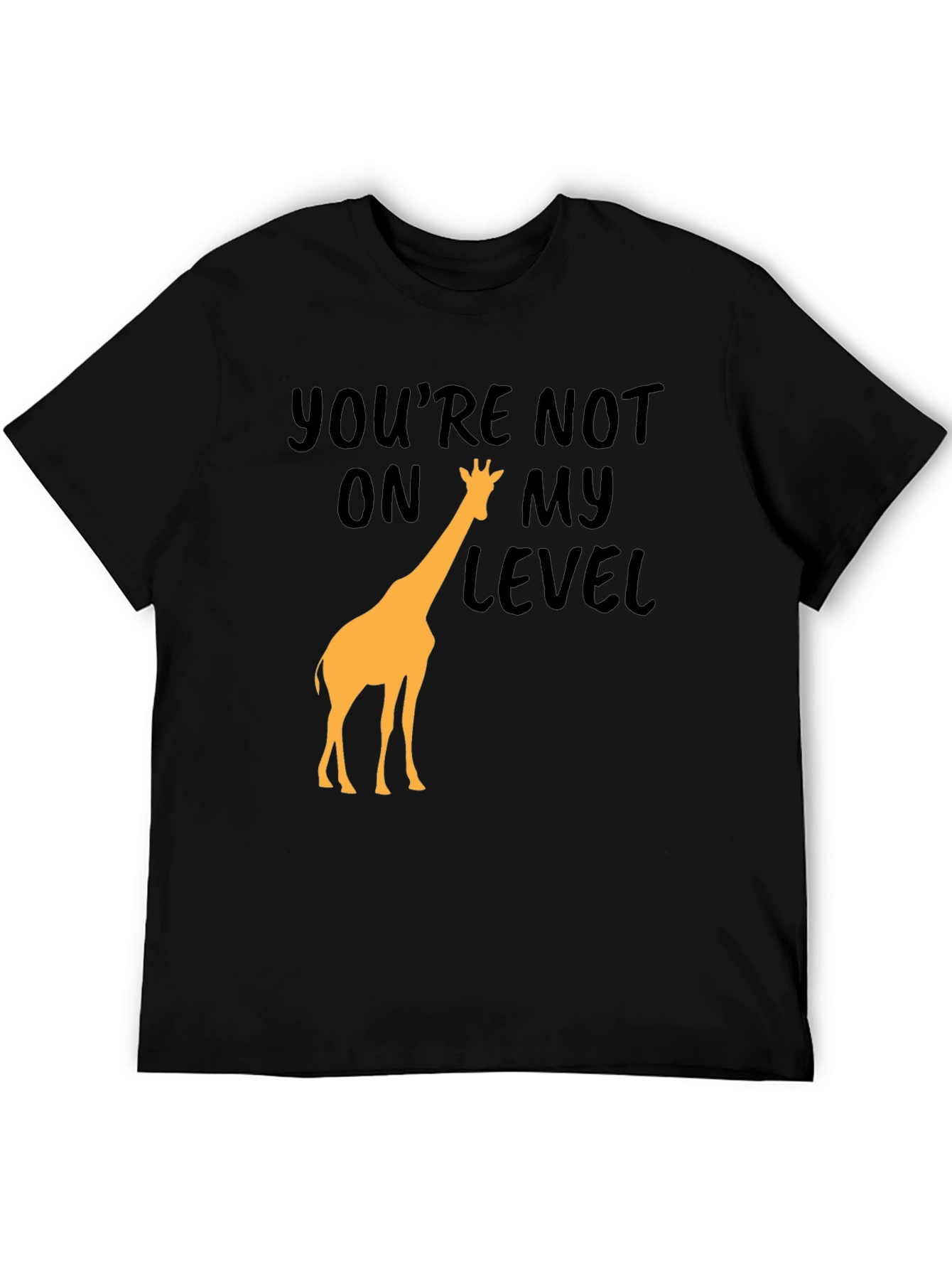 Youre Not On My Level Giraffe Graphic Tee