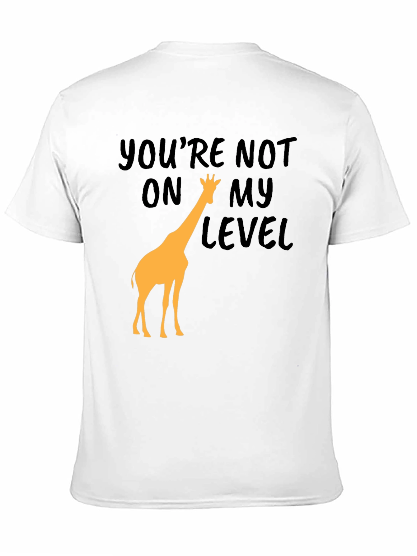 Youre Not On My Level Giraffe Graphic Tee