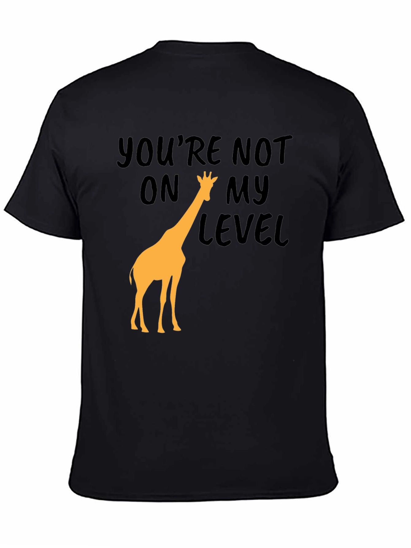 Youre Not On My Level Giraffe Graphic Tee