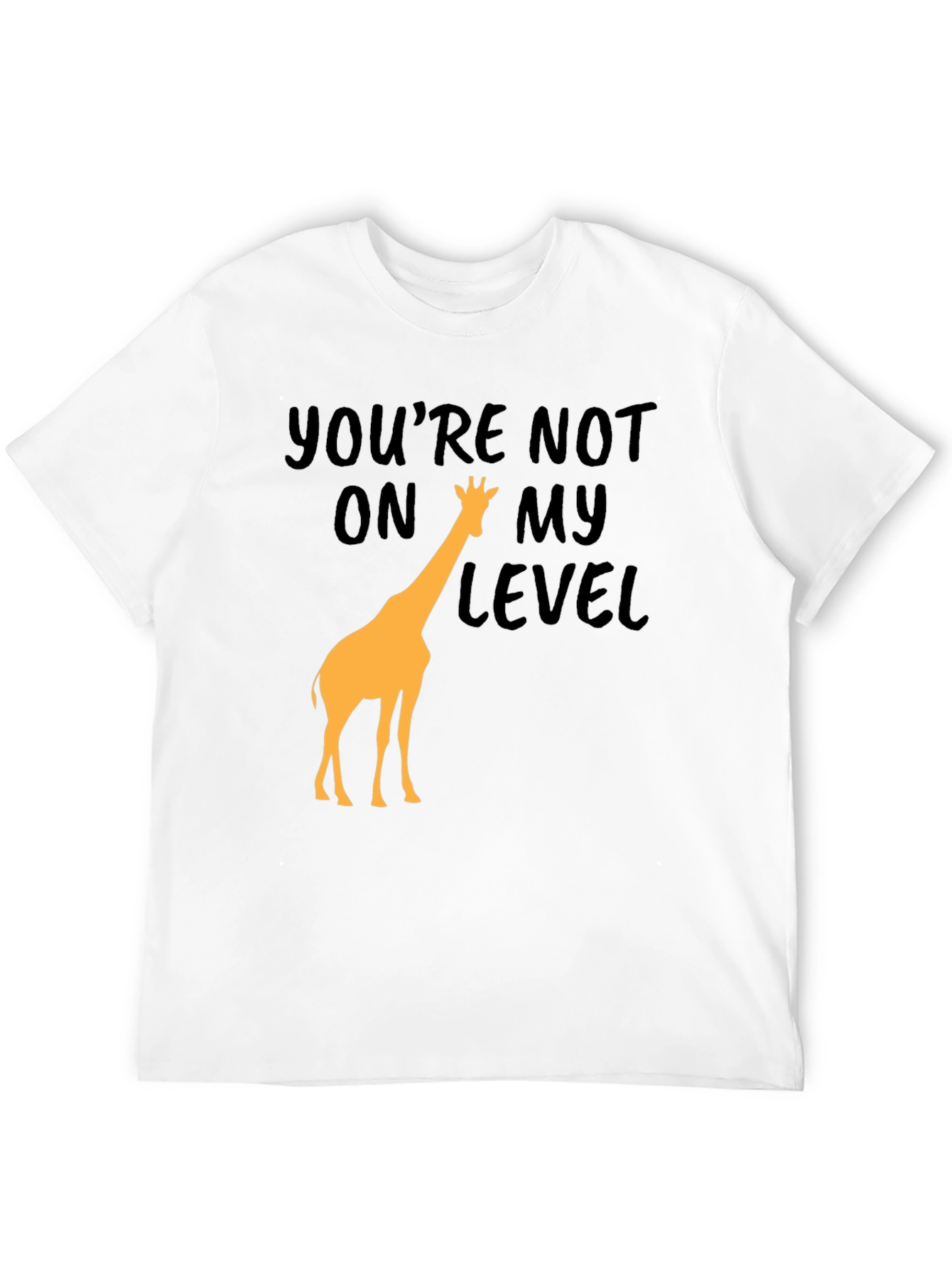 Youre Not On My Level Giraffe Graphic Tee