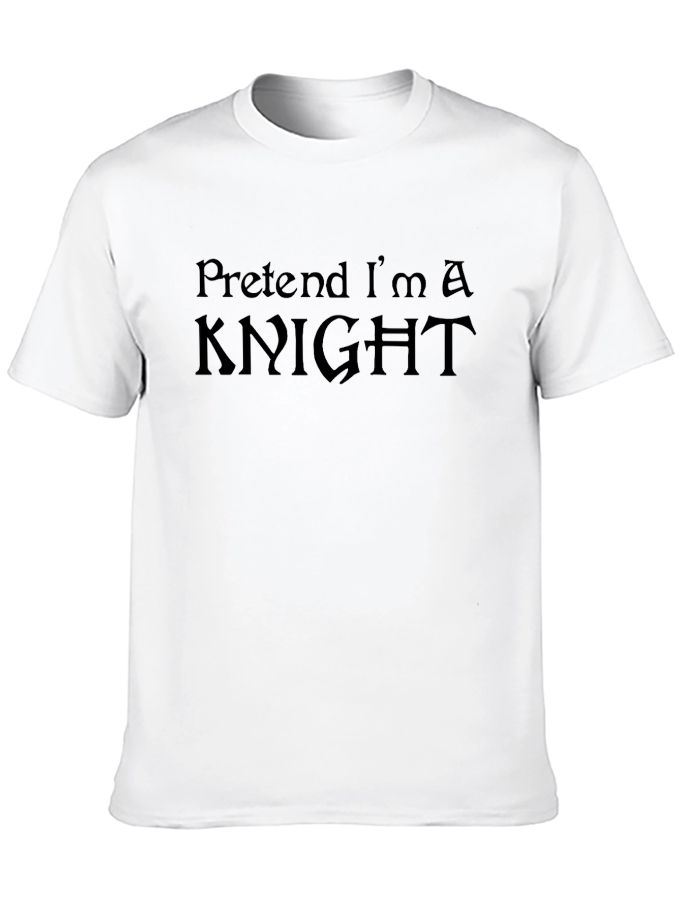 Pretend Im A Knight T-Shirt - Black