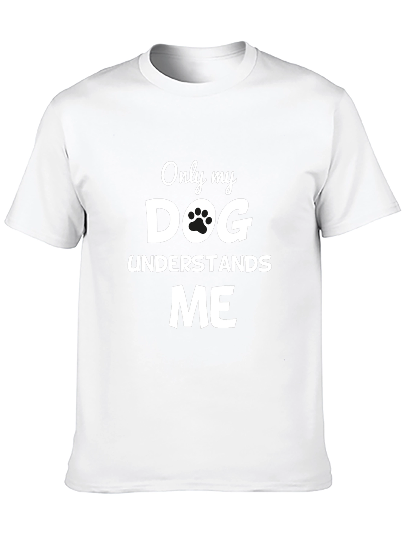 Only My Dog Understands Me - Funny T-Shirt