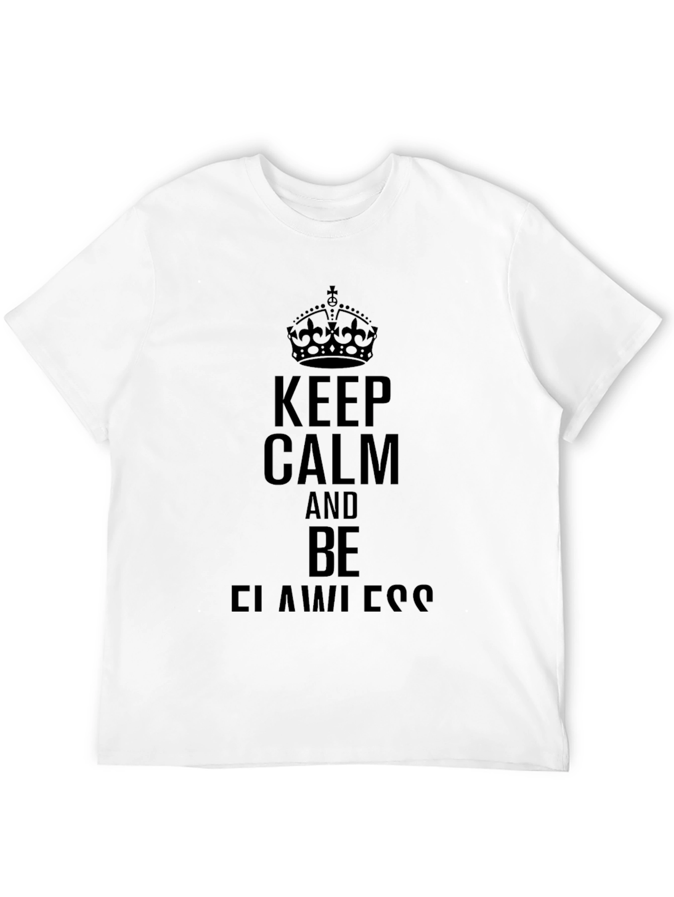 Keep Calm and Be Flawless Black Graphic Tee