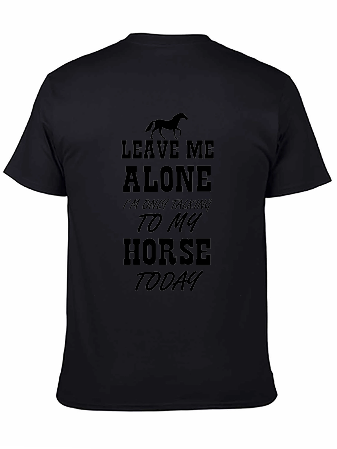 Leave Me Alone Horse Lover T-Shirt - Black