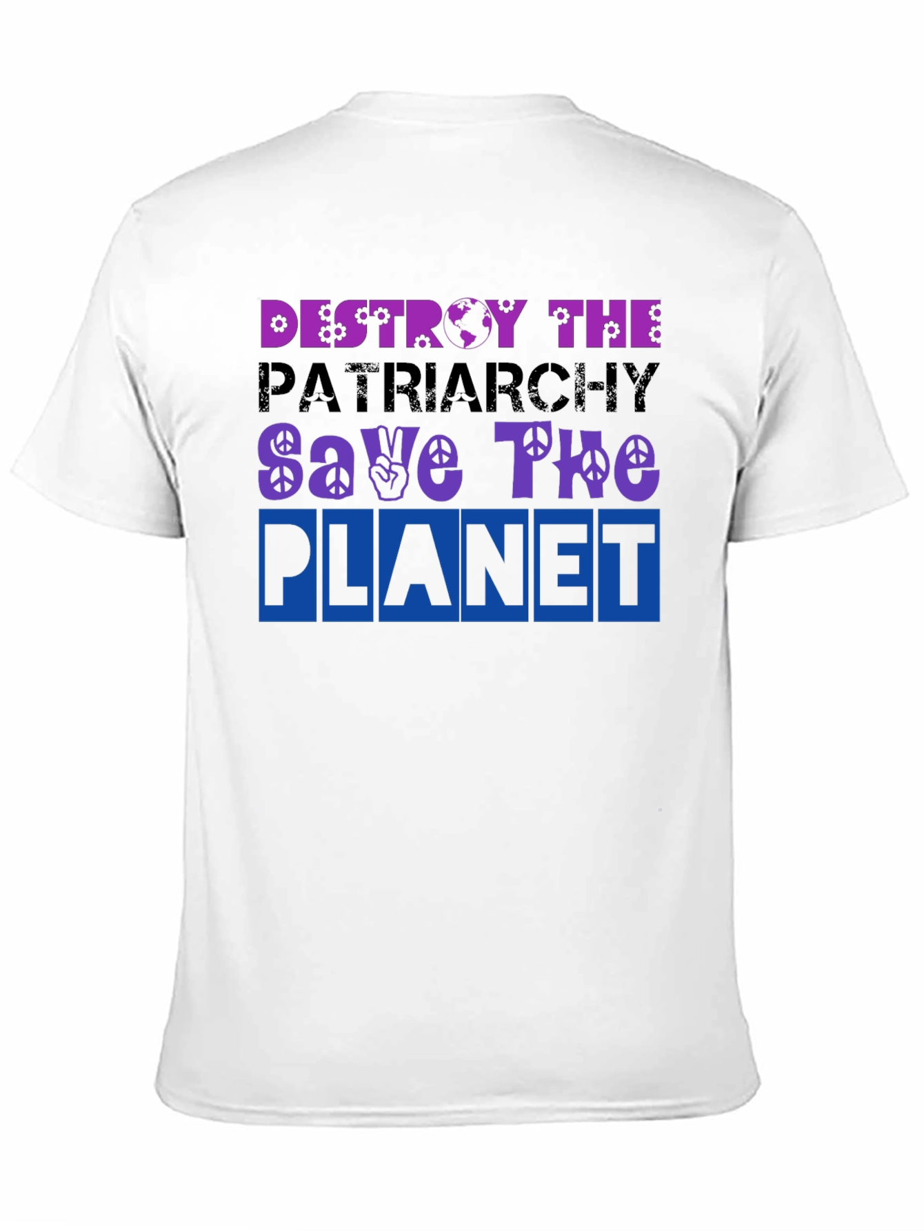 Destroy the Patriarchy Save The Planet T-Shirt