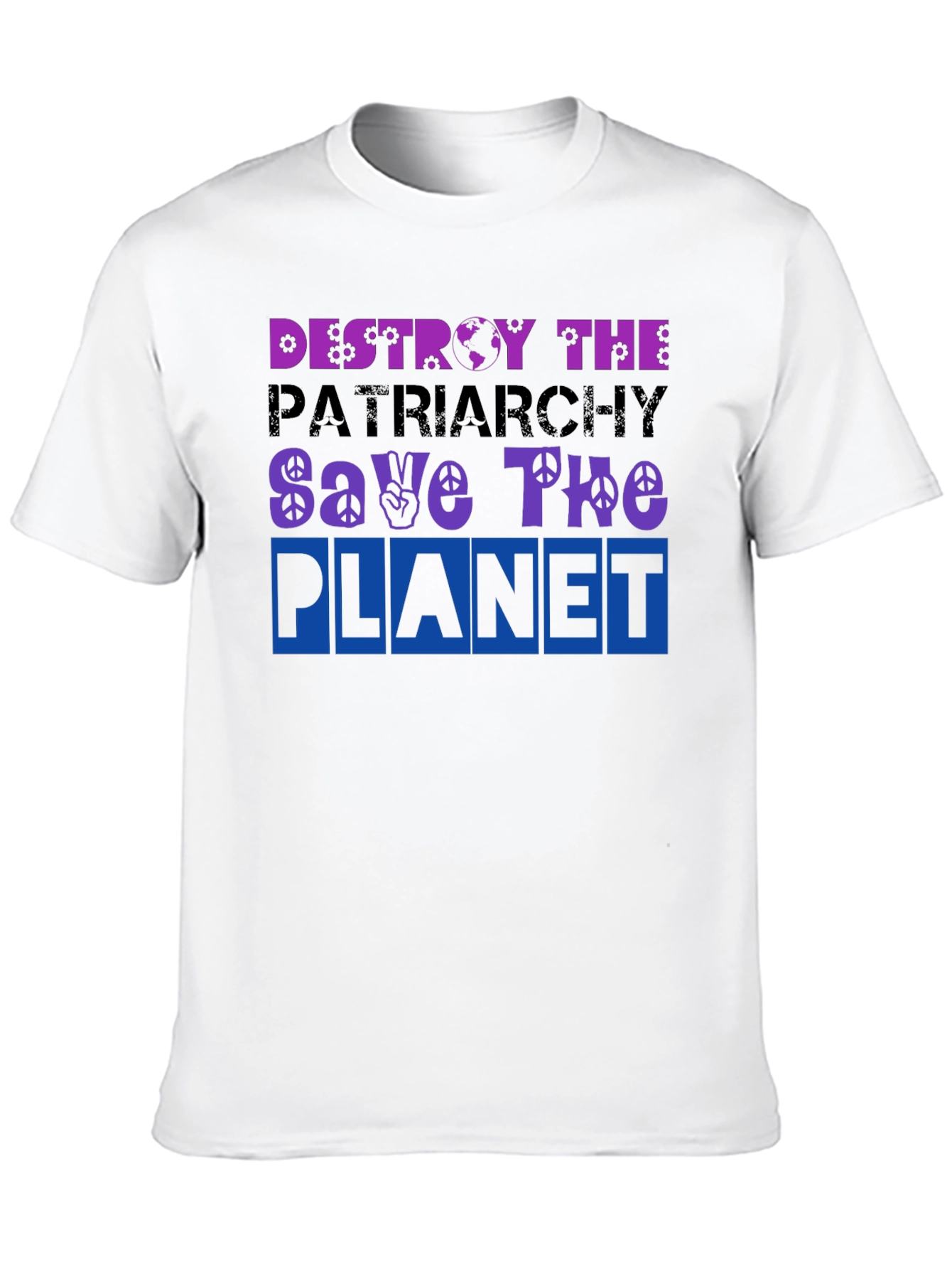 Destroy the Patriarchy Save The Planet T-Shirt