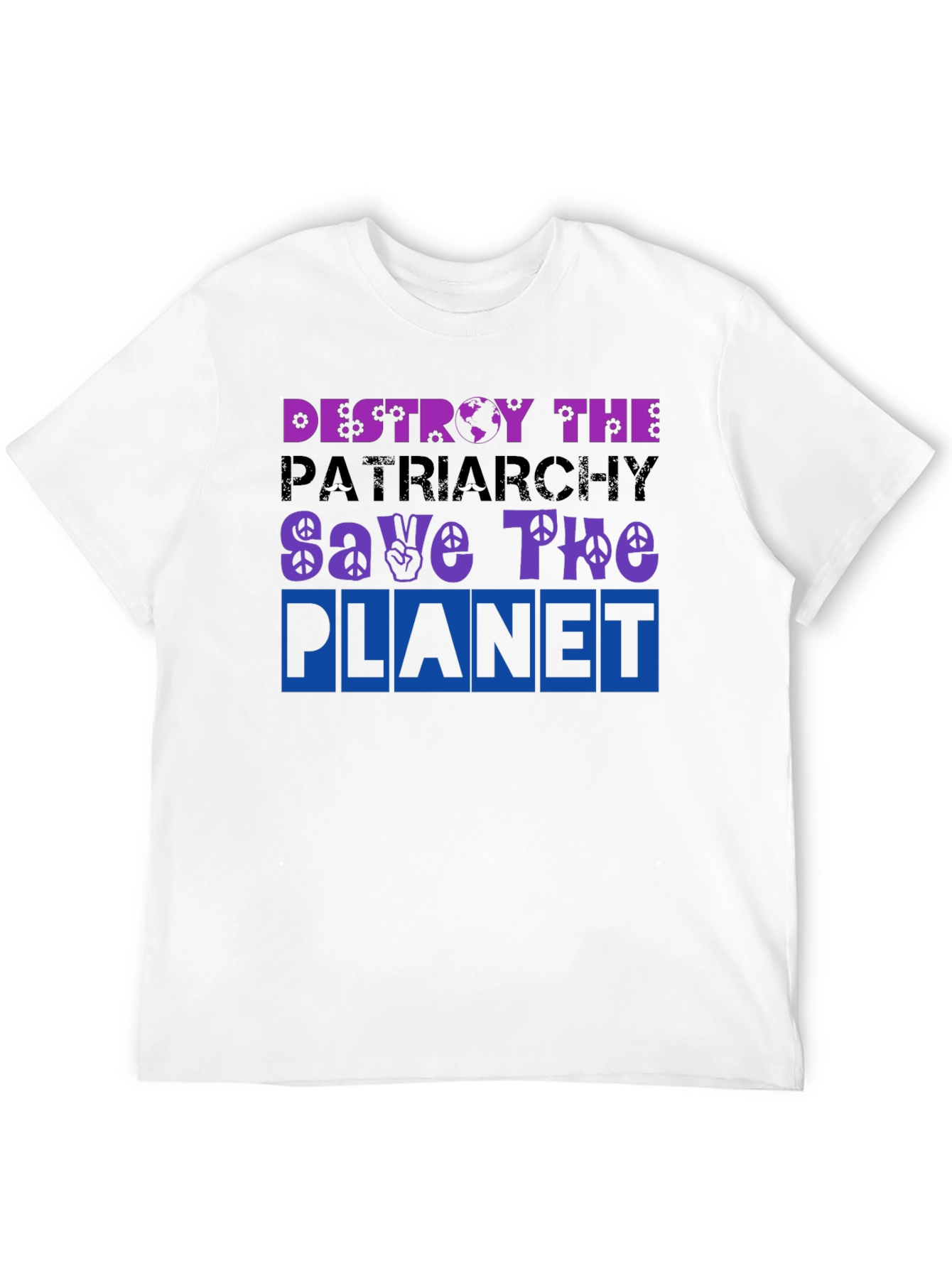 Destroy the Patriarchy Save The Planet T-Shirt