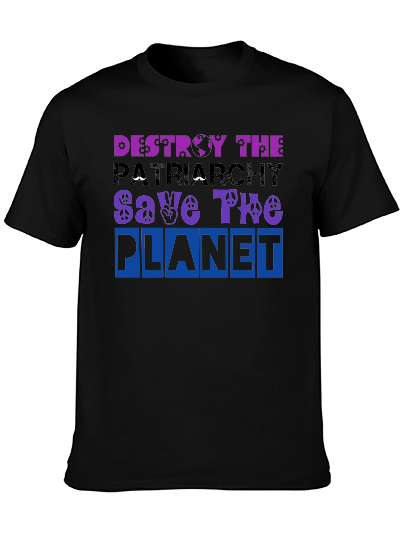 Destroy the Patriarchy Save The Planet T-Shirt