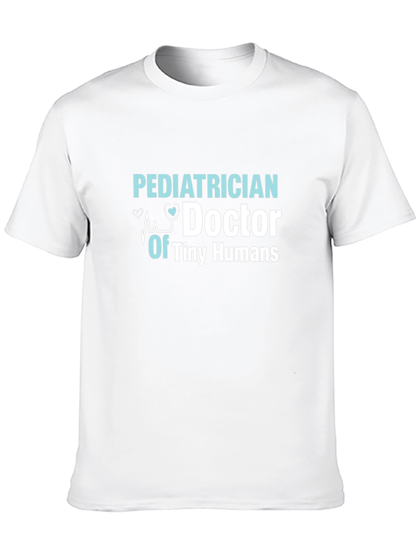 Pediatrician Doctor Of Tiny Humans T-Shirt