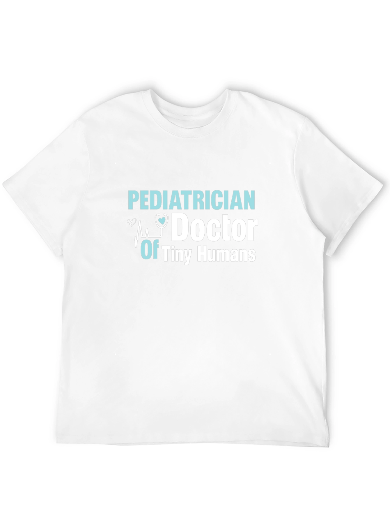Pediatrician Doctor Of Tiny Humans T-Shirt