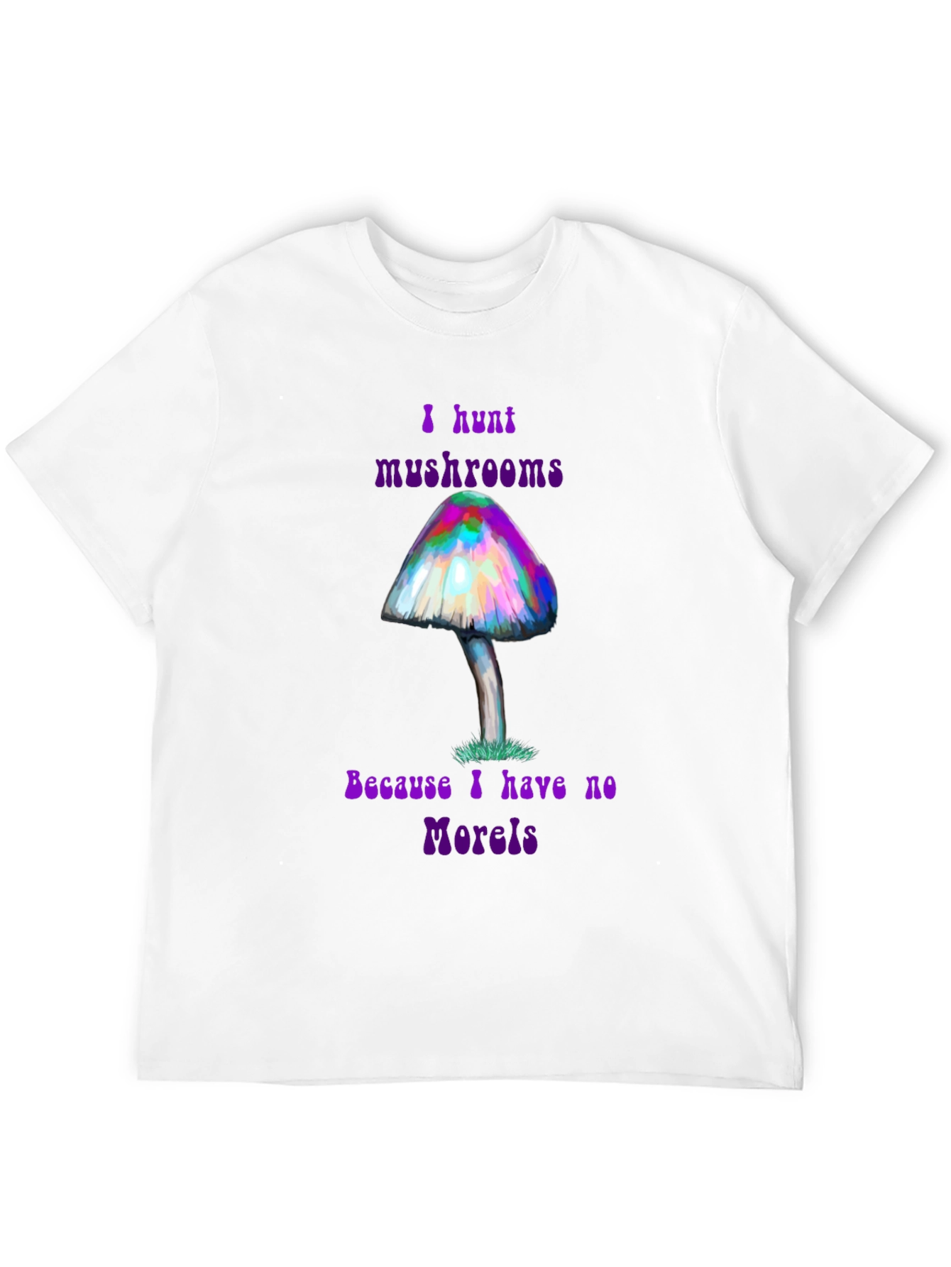 I Hunt Mushrooms Funny Graphic T-Shirt