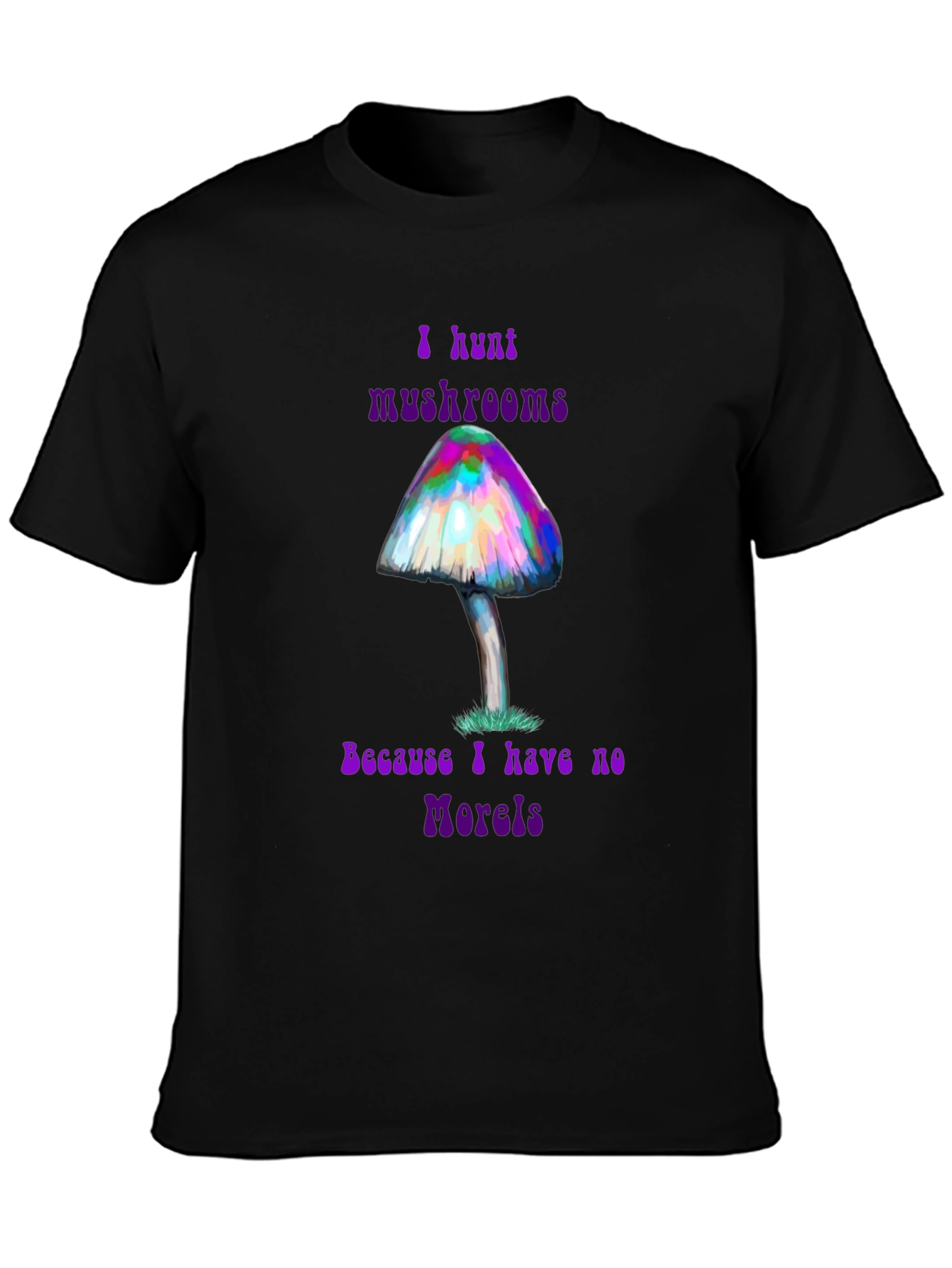 I Hunt Mushrooms Funny Graphic T-Shirt