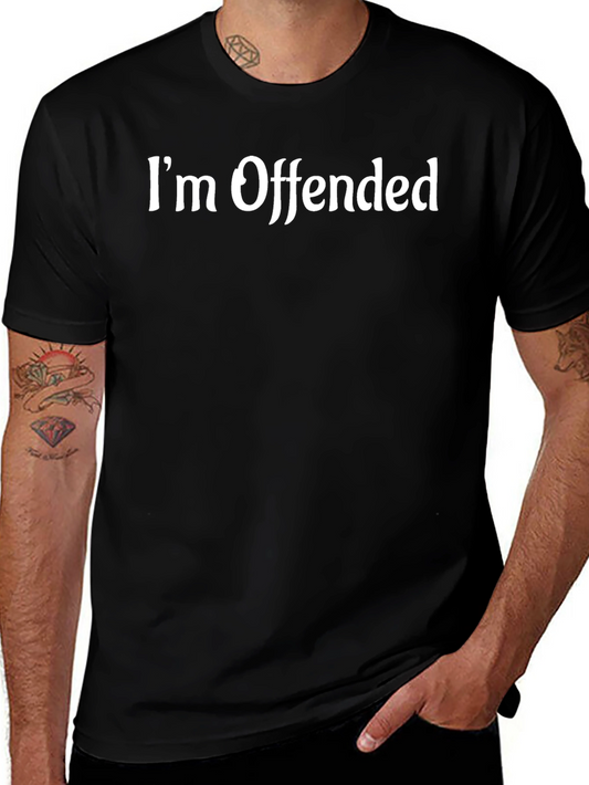 Im Offended T-Shirt Funny Sarcastic Humor Tee