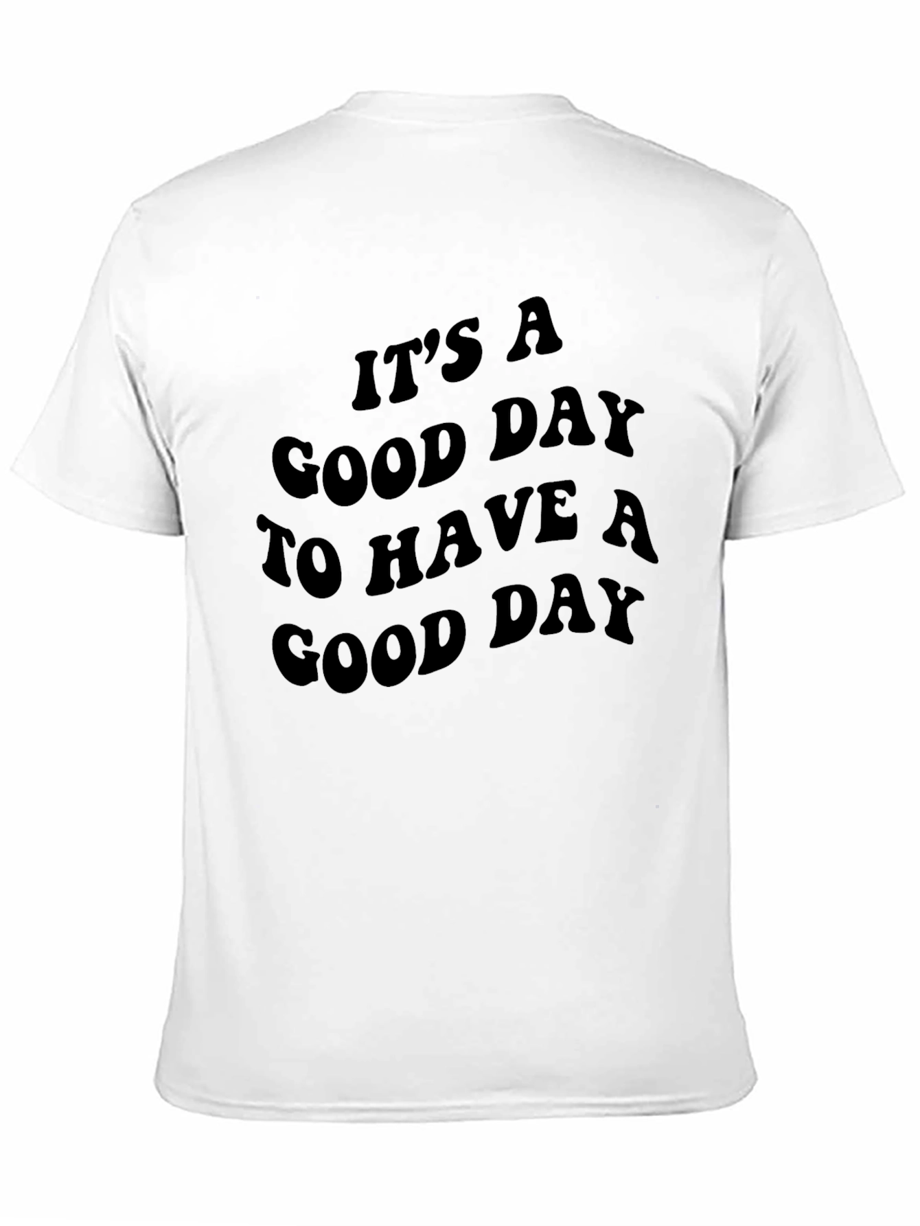 Its a Good Day T-Shirt - Positive Vibes