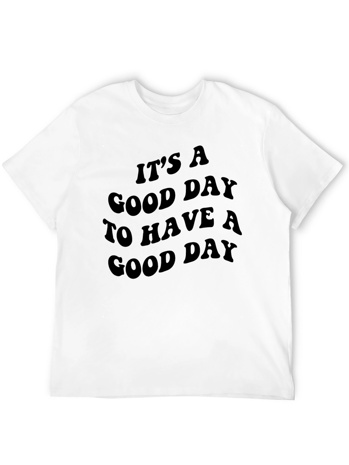 Its a Good Day T-Shirt - Positive Vibes