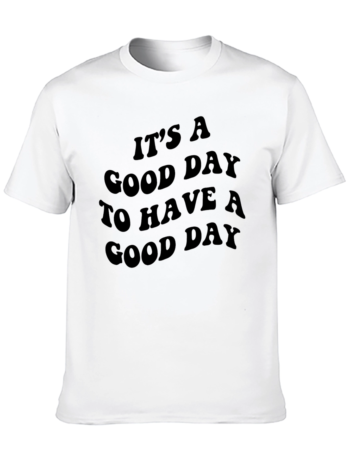 Its a Good Day T-Shirt - Positive Vibes