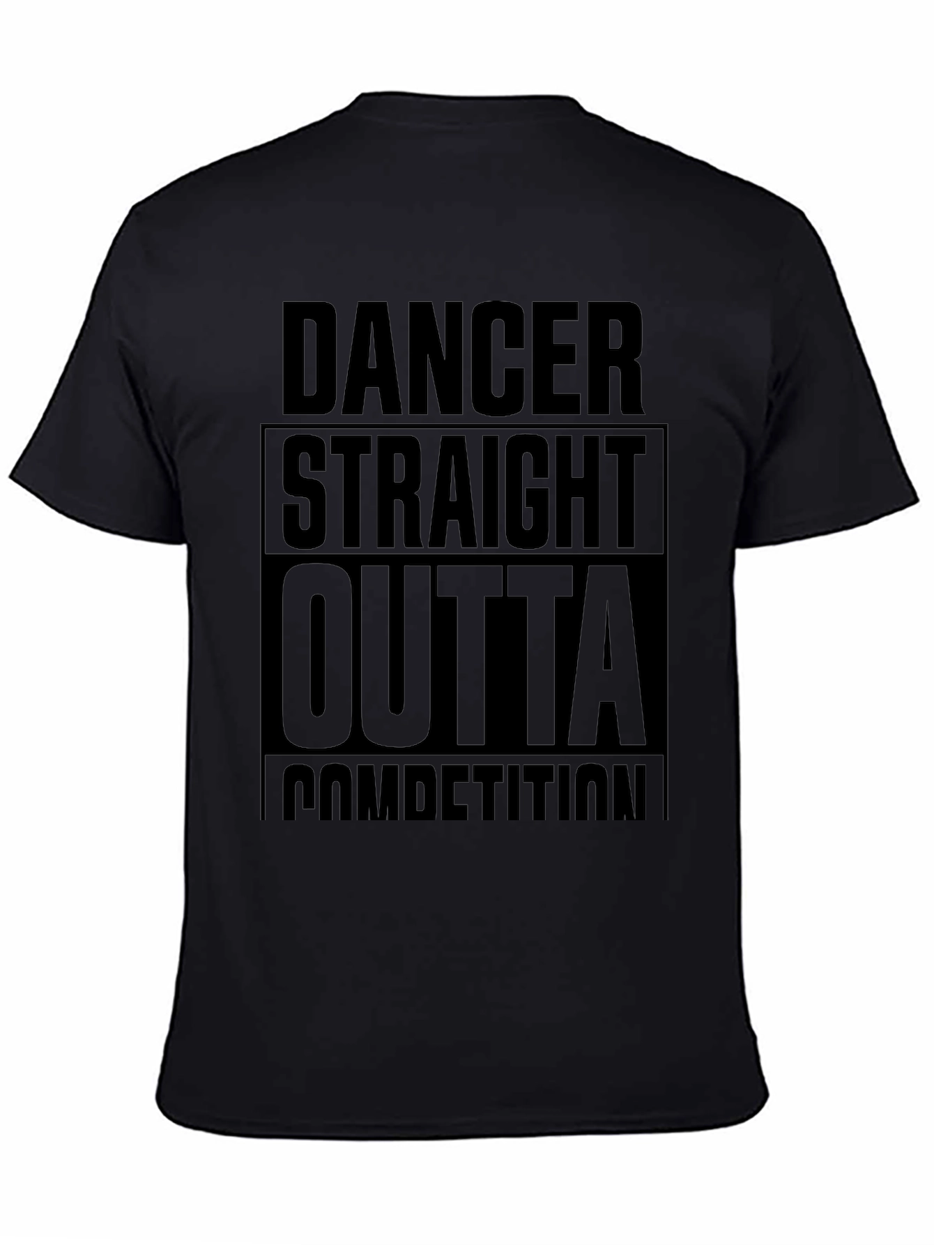 Dancer Straight Outta Competition Black T-Shirt