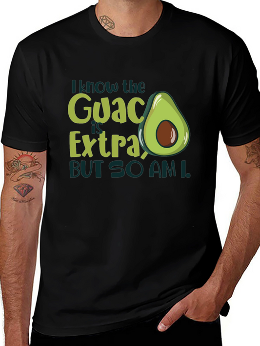 I Know The Guac Is Extra Avocado T-Shirt