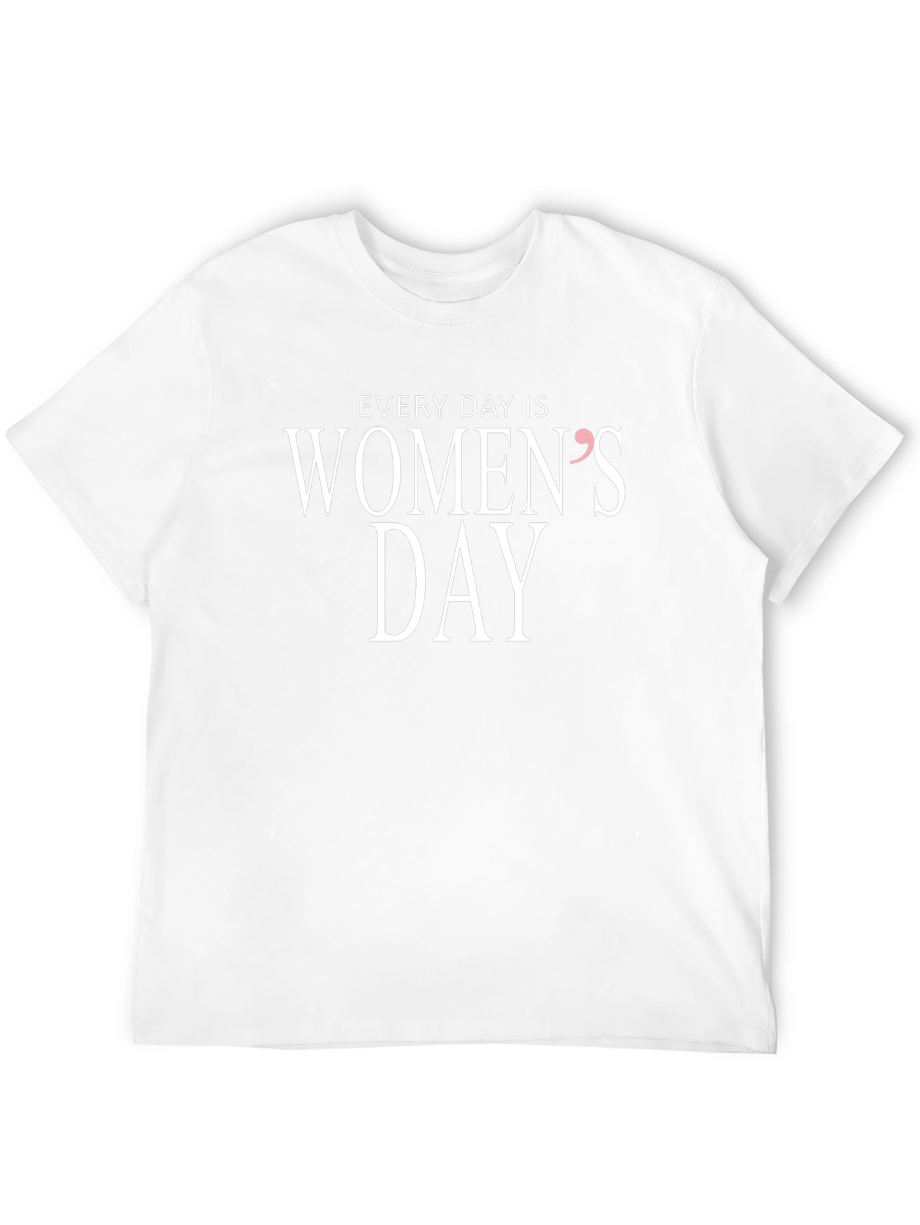 Every Day is Womens Day T-Shirt