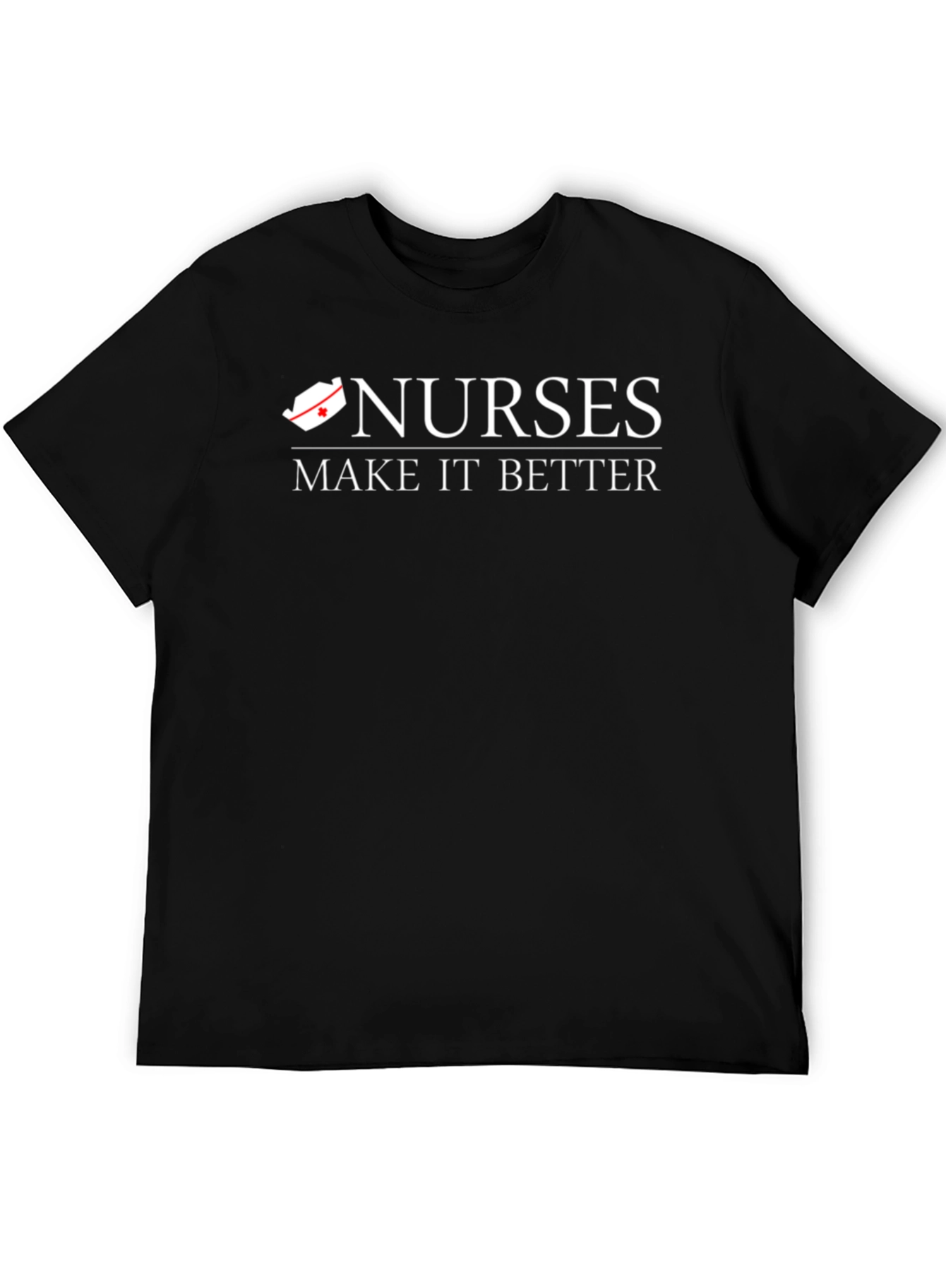 Nurses Make It Better T-Shirt - Black