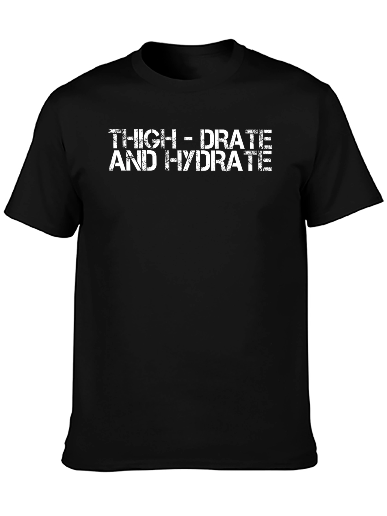 Thigh-Drate and Hydrate Funny T-Shirt