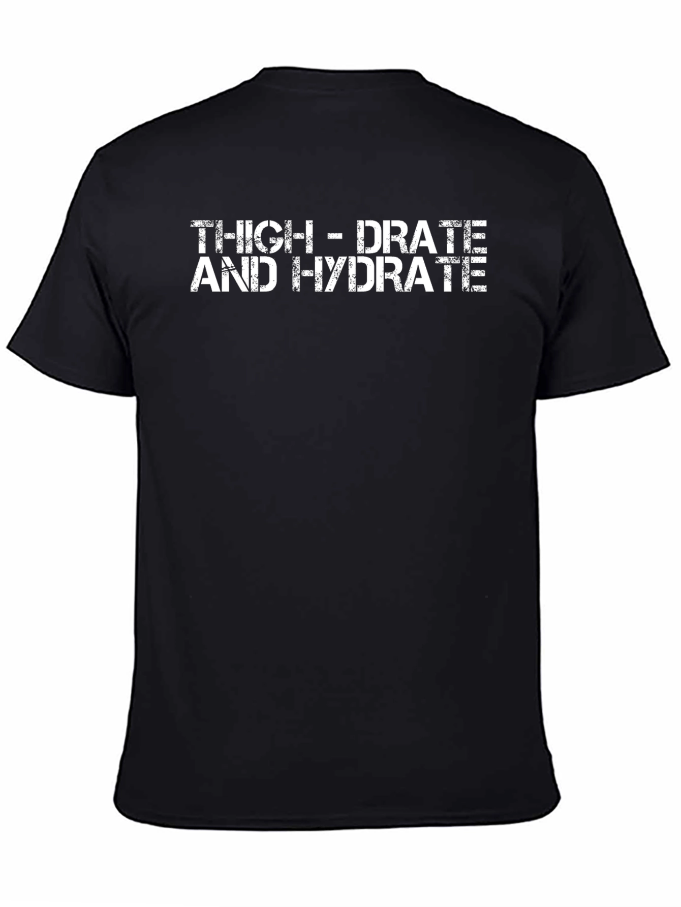 Thigh-Drate and Hydrate Funny T-Shirt
