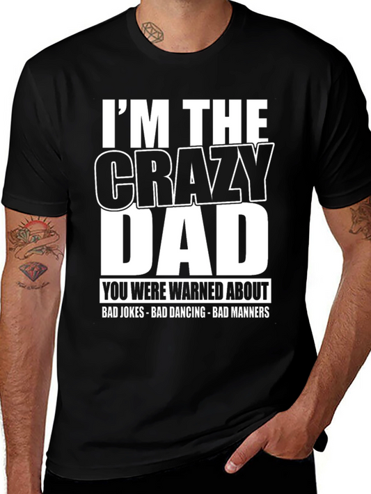 Im the Crazy Dad T-Shirt