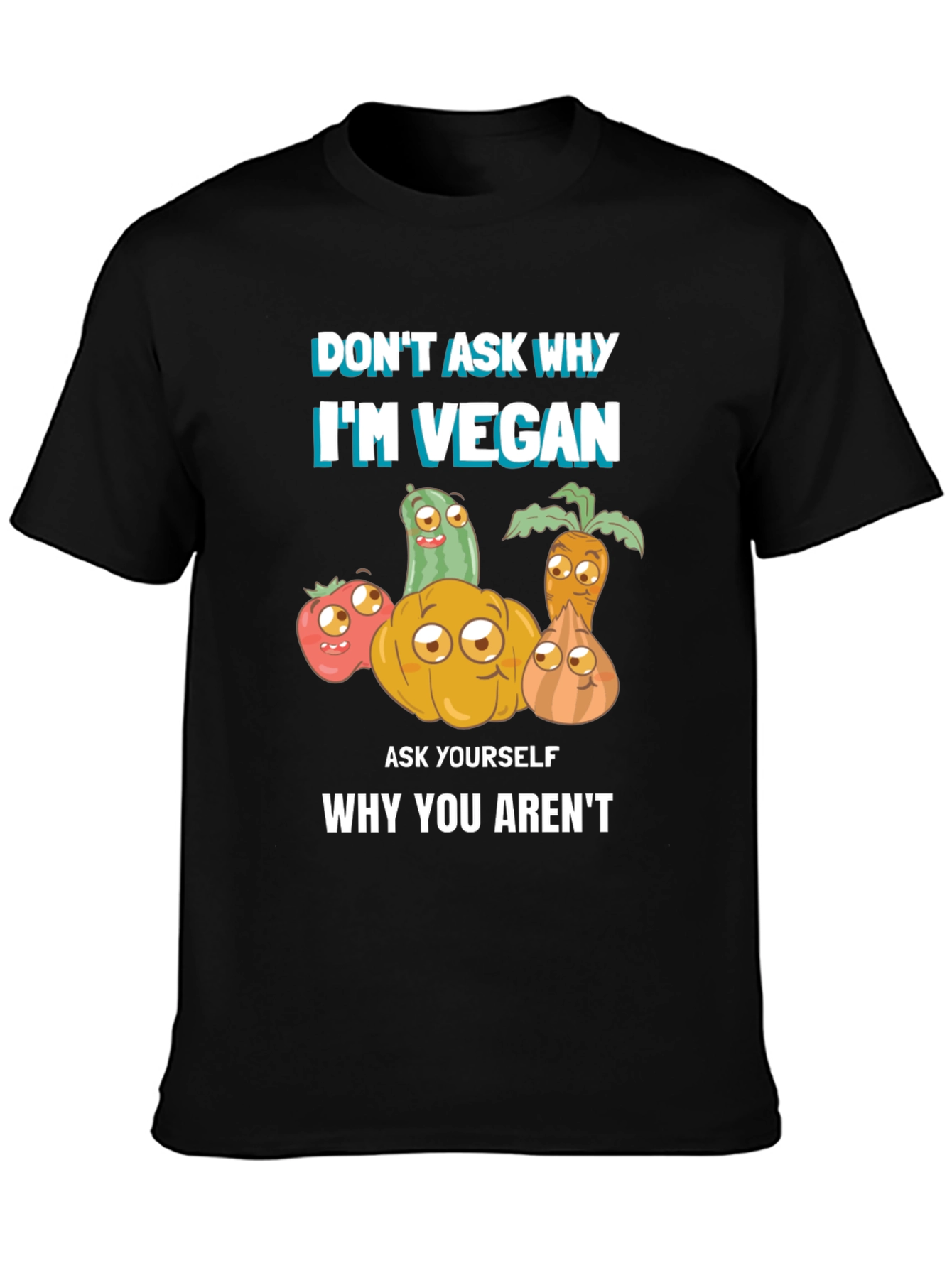 Vegan T-Shirt - Dont Ask Why Be Vegan!