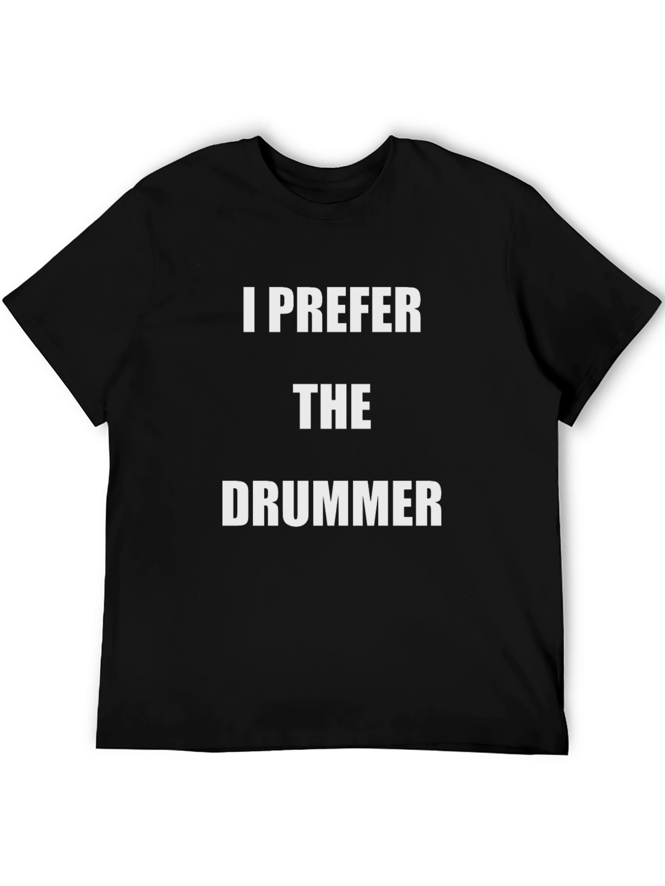 I Prefer the Drummer Graphic T-Shirt