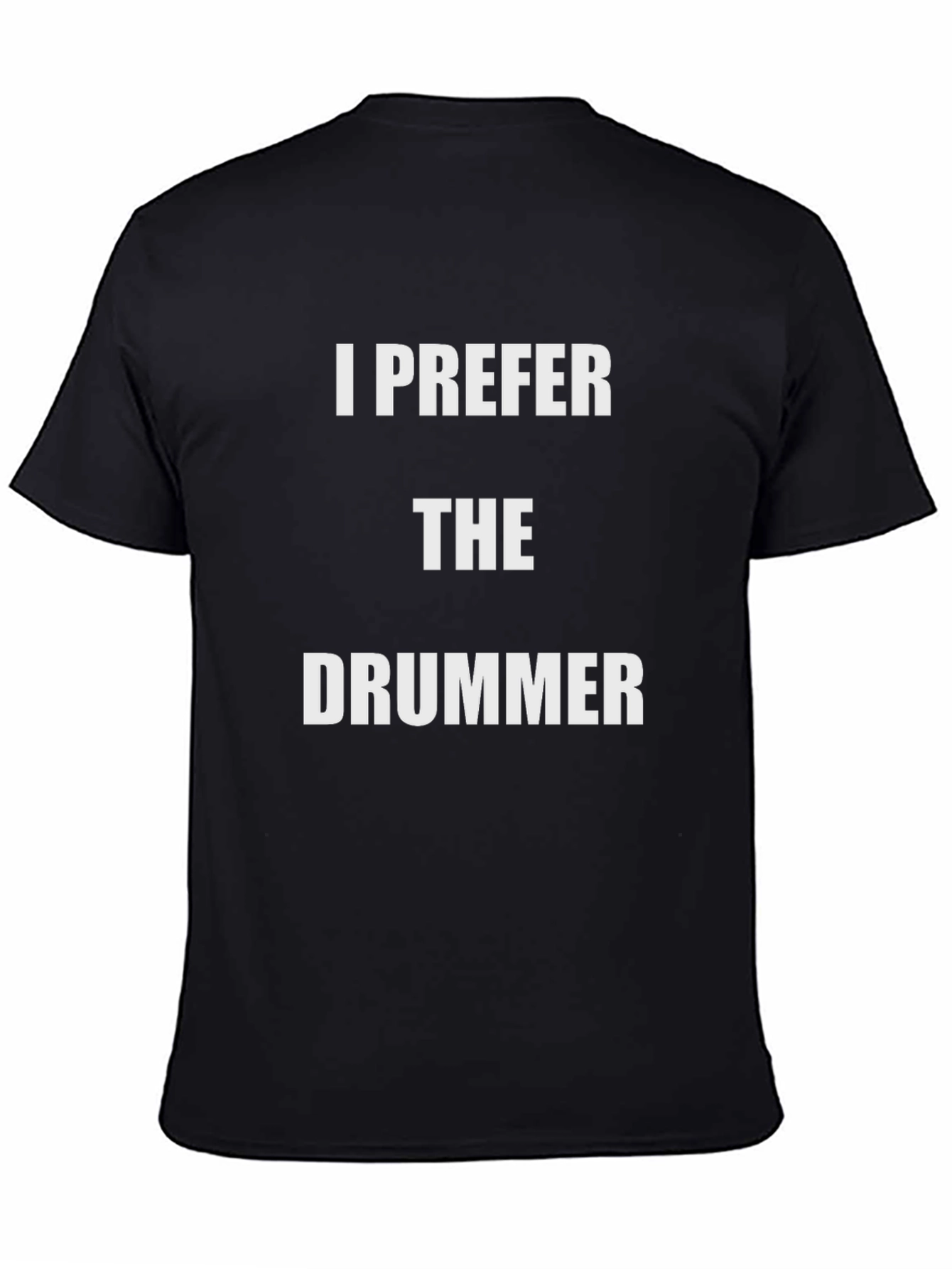 I Prefer the Drummer Graphic T-Shirt