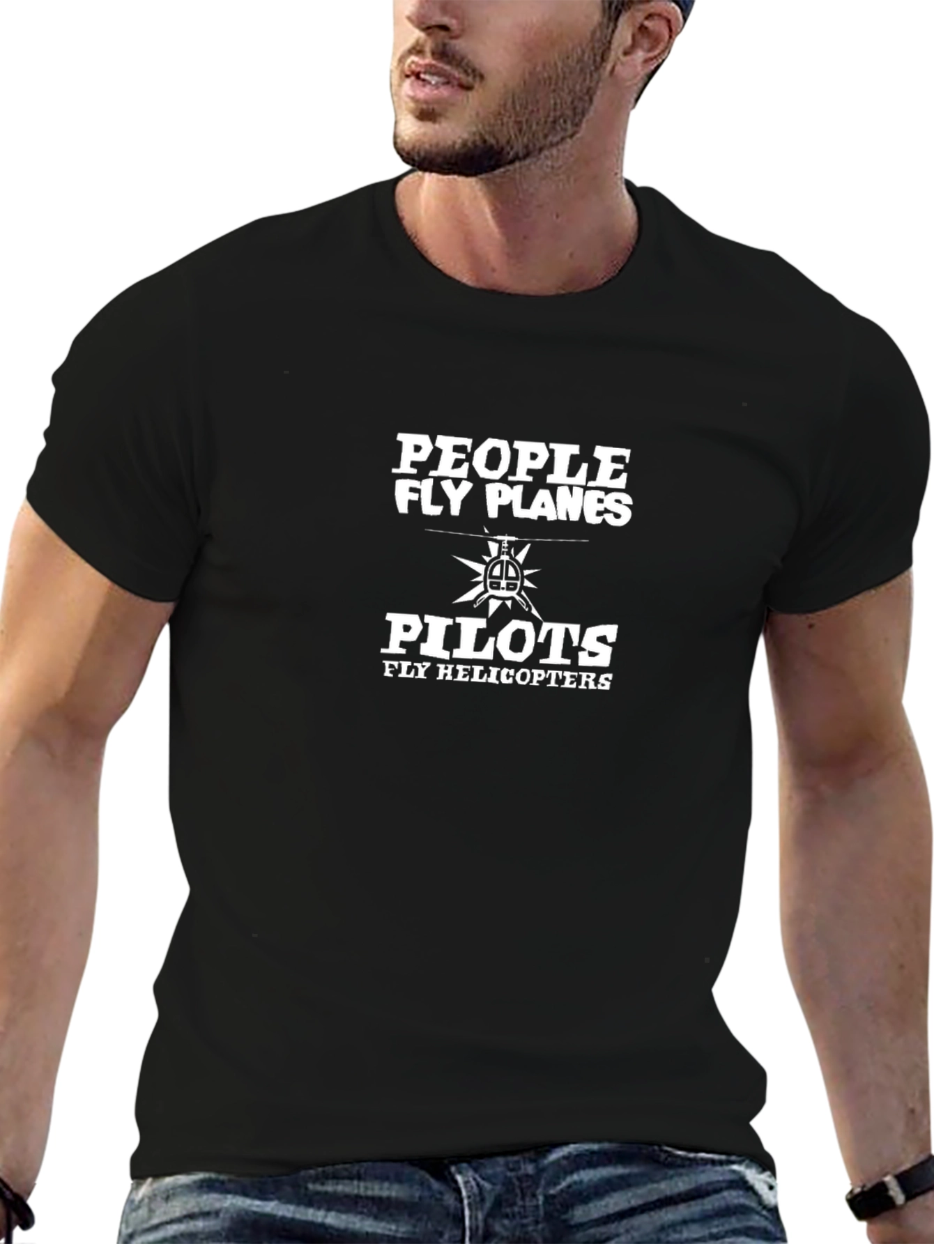 People Fly Planes Pilots Fly Helicopters Funny T-Shirt