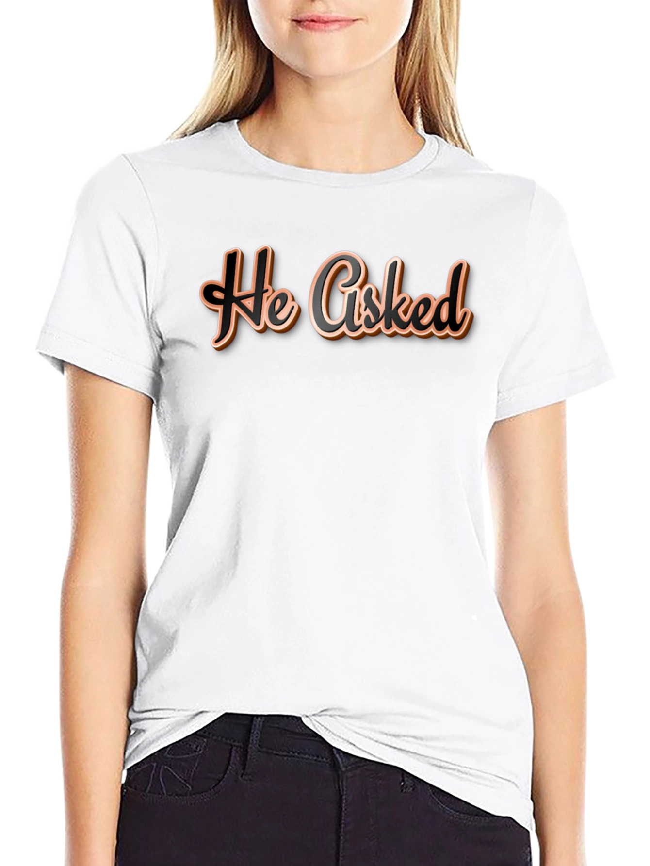 He Asked T-Shirt - Casual Wear Graphic Tee