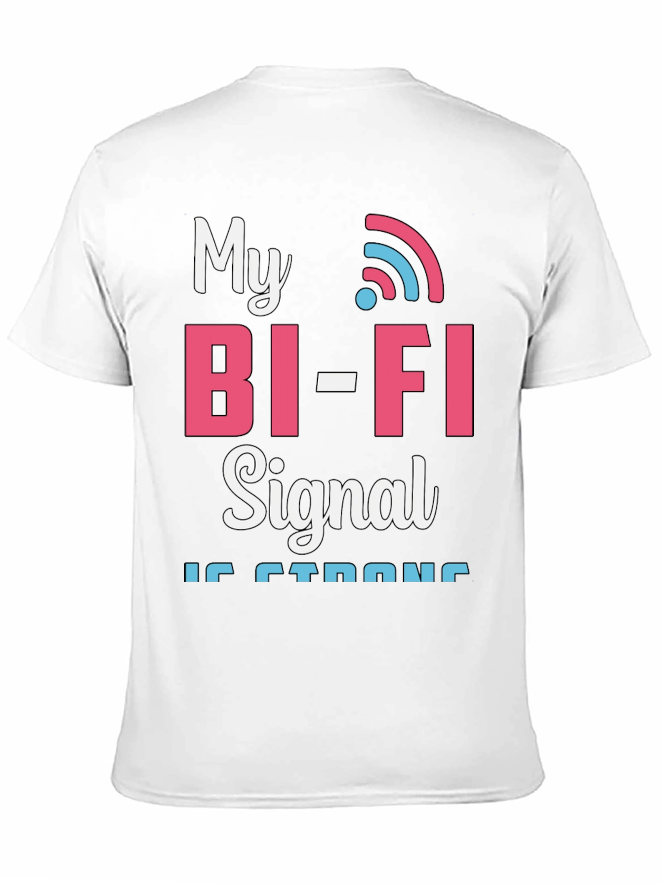 My Bi-Fi Signal is Strong T-Shirt Funny Wifi Tee