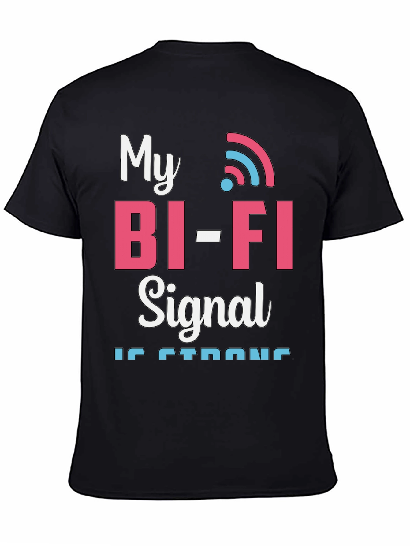 My Bi-Fi Signal is Strong T-Shirt Funny Wifi Tee