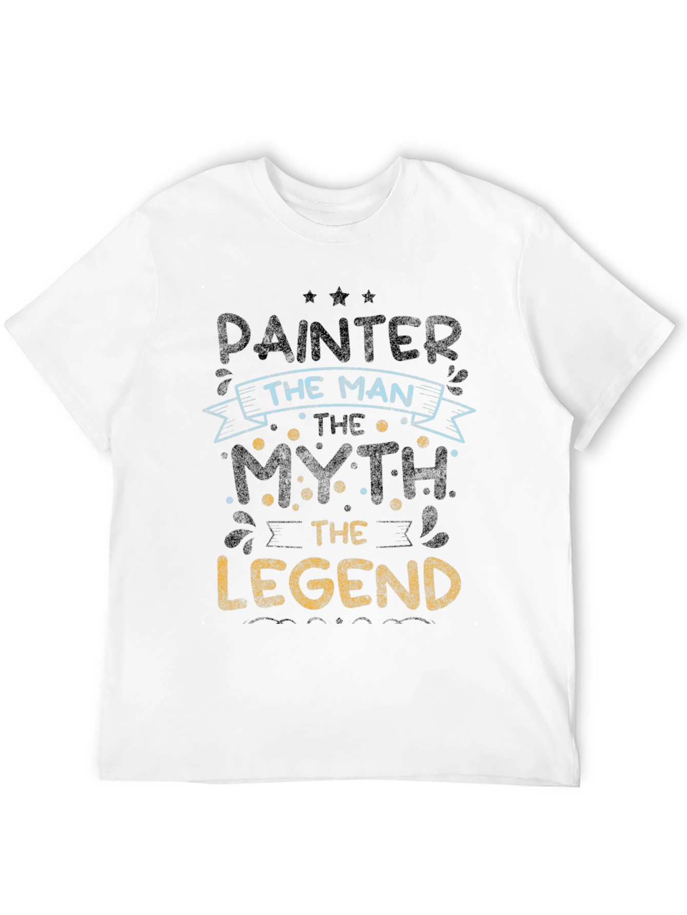 Painter The Man Myth Legend T-Shirt