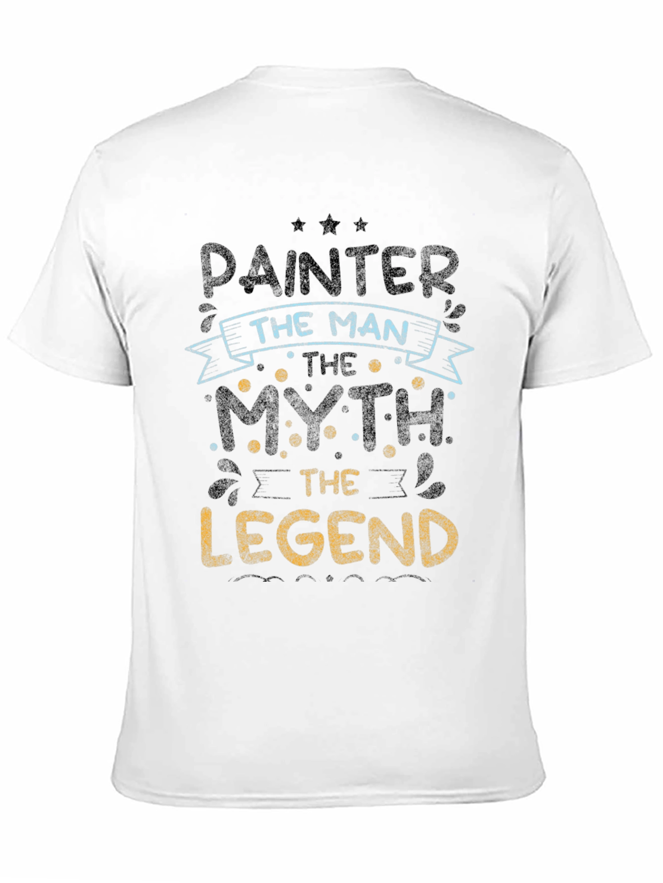 Painter The Man Myth Legend T-Shirt