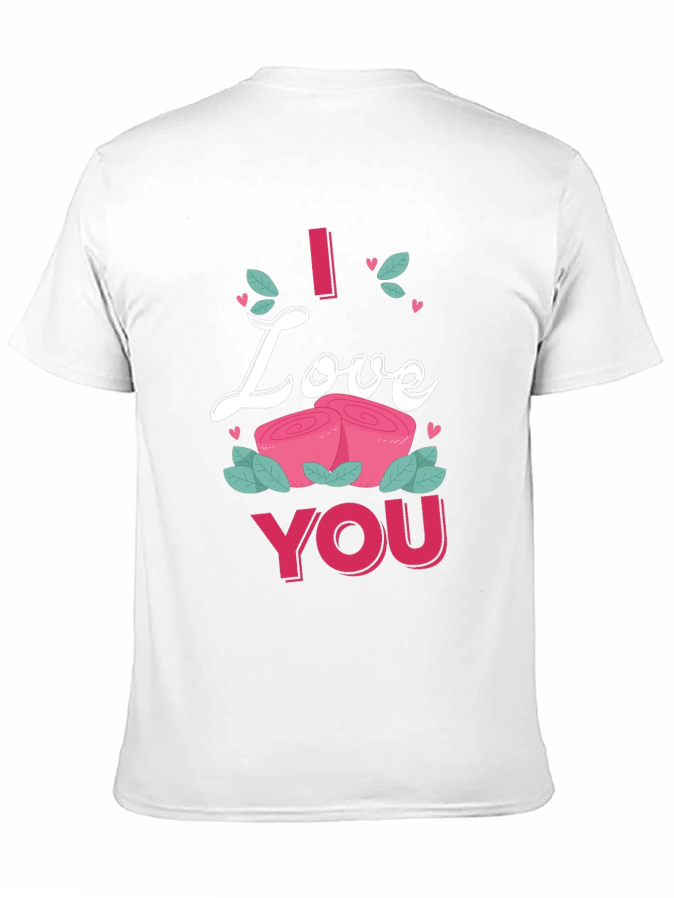 I Love You Roses Graphic Tee Shirt