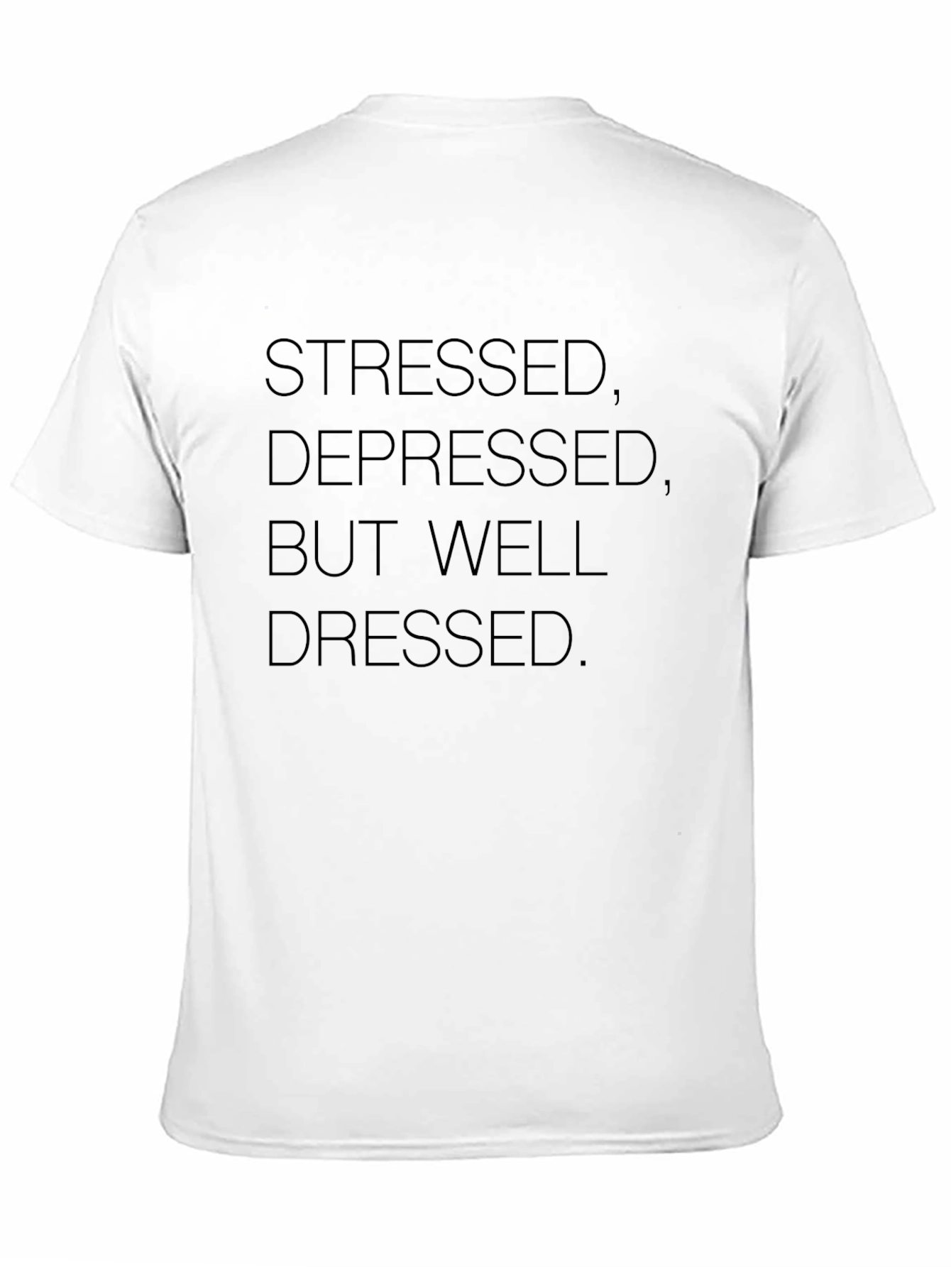 Stressed Depressed But Well Dressed Graphic Tee