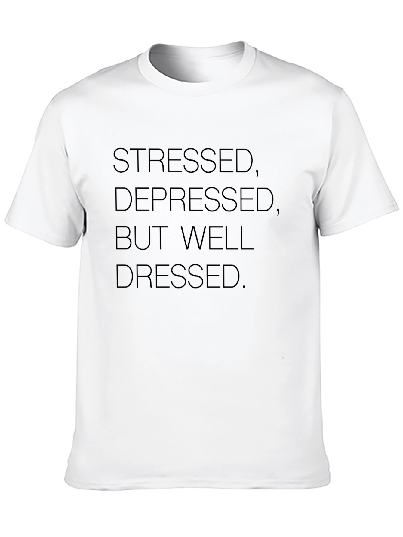 Stressed Depressed But Well Dressed Graphic Tee