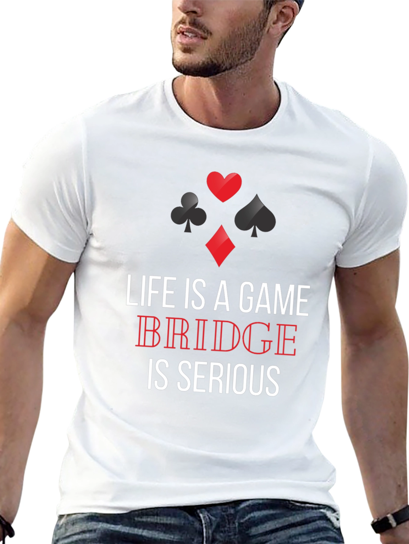 Life is a Game Bridge is Serious T-Shirt