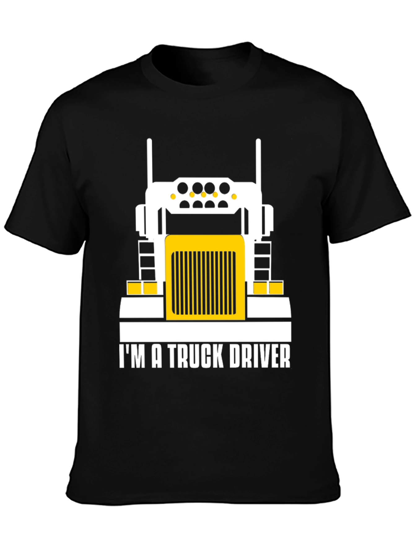 Im a Truck Driver T-Shirt